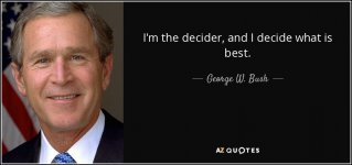 quote-i-m-the-decider-and-i-decide-what-is-best-george-w-bush-64-47-33.jpg